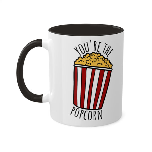 You're the Popcorn To My Movies